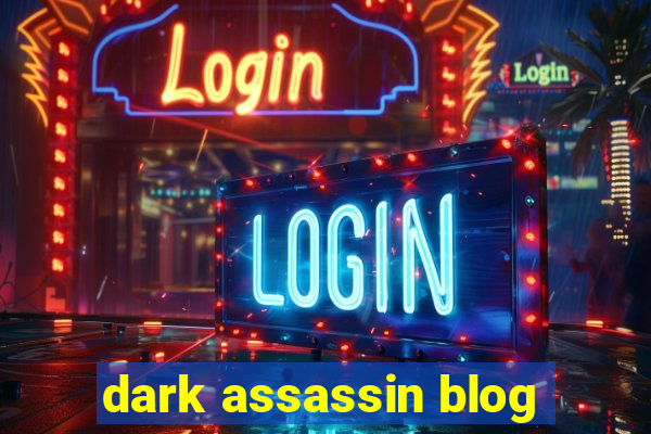 dark assassin blog